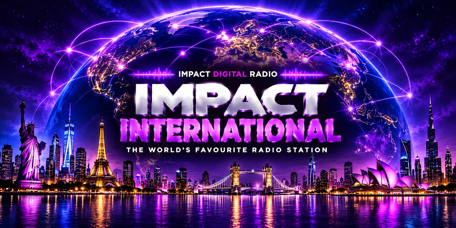 Impact International, the world's favourite radio station: a glowing globe linked by neon broadcast arcs above a night-time skyline of world landmarks, including the Statue of Liberty, the Eiffel Tower, Tower Bridge, the Sydney Opera House and the Burj Khalifa, reflected in the water